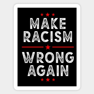 Make racism wrong again, Anti Trump Magnet